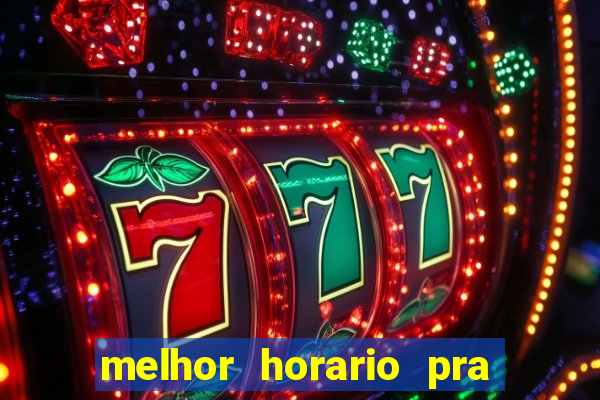 melhor horario pra jogar fortune tiger